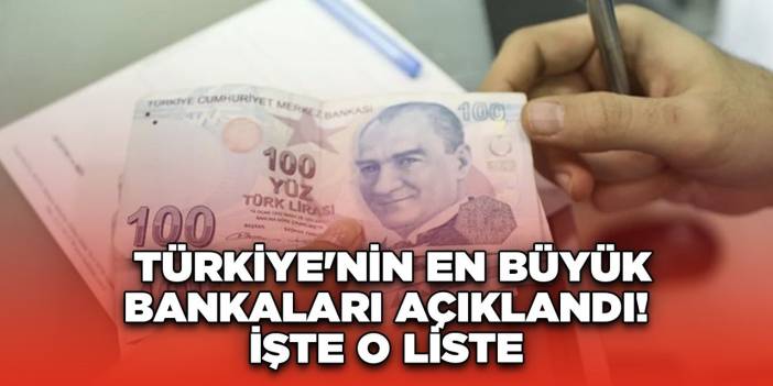 Türkiye'nin En Büyük Bankaları Açıklandı! İşte En Büyük Bankalar..